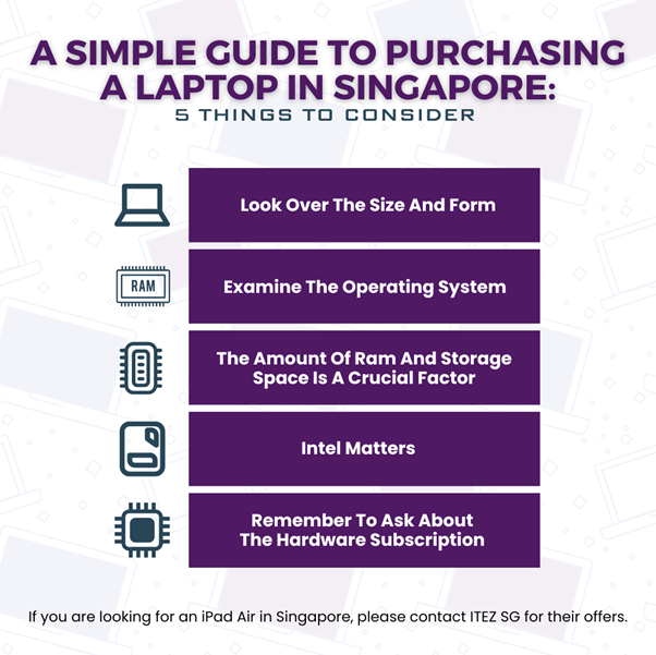 A Simple Guide To Purchasing A Laptop In Singapore: 5 Things To Consider