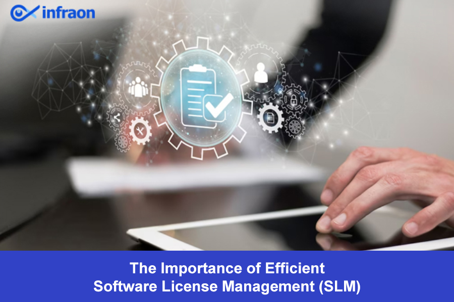 The Importance of Efficient Software License Management (SLM)